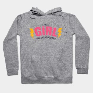 I'm a girl, what's your superpower Hoodie